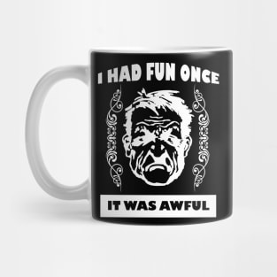 I Had Fun Once - It Was Awful Mug